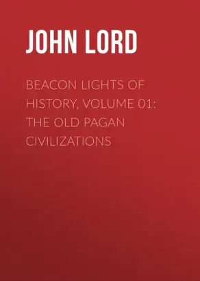 Beacon Lights of History, Volume 01: The Old Pagan Civilizations