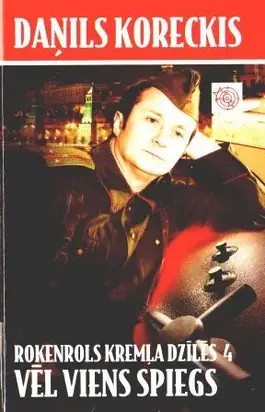 Rokenrols Kremļa dzīlēs Ceturtā grāmata Vēl viens spiegs