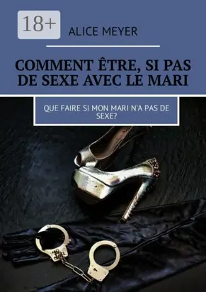 Comment être, si pas de sexe avec le mari. Que faire si mon mari n’a pas de sexe?
