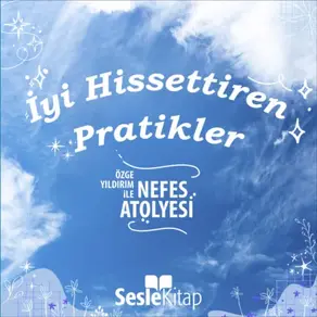 İyi Hissettiren Pratikler 1. Bölüm: Nefesini Neden Eğitmelisin?