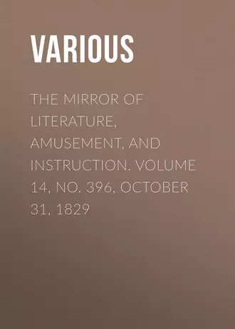 The Mirror of Literature, Amusement, and Instruction. Volume 14, No. 396, October 31, 1829