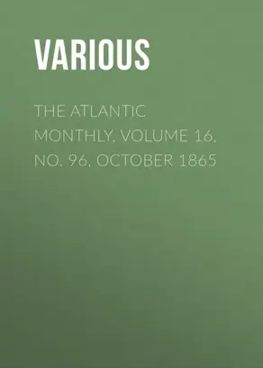 The Atlantic Monthly, Volume 16, No. 96, October 1865