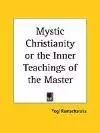 Mystic Christianity or The Inner Teachings of the Master