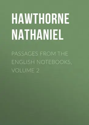 Passages from the English Notebooks, Volume 2