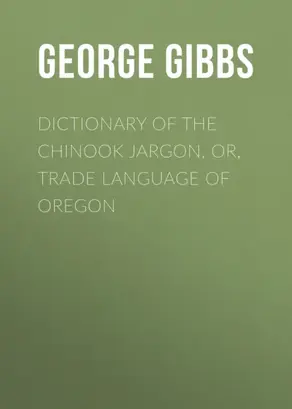 Dictionary of the Chinook Jargon, or, Trade Language of Oregon
