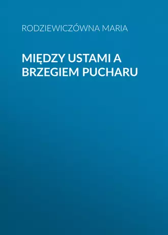 Między ustami a brzegiem pucharu