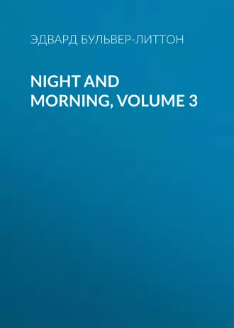 Night and Morning, Volume 3