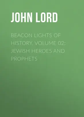 Beacon Lights of History, Volume 02: Jewish Heroes and Prophets