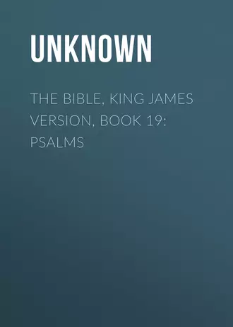 The Bible, King James version, Book 19: Psalms