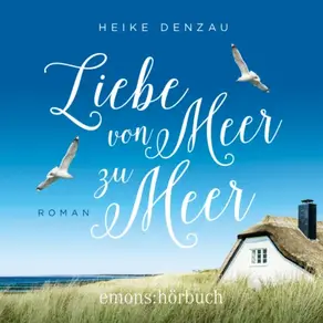 Liebe von Meer zu Meer (Ungekürzt)
