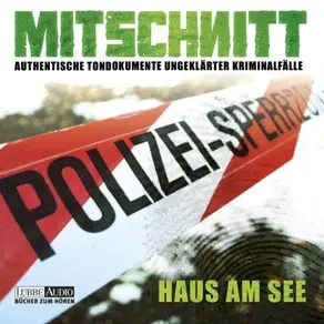 Mitschnitt - Nichts ist verstörender als die Realität, Folge 1: Haus am See