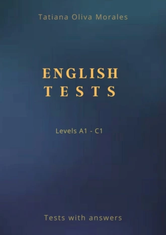 English Tests. Levels A1—C1. Tests with answers
