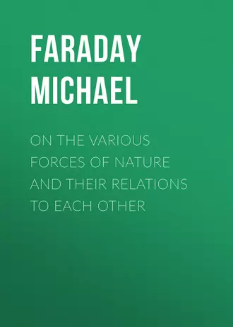 On the various forces of nature and their relations to each other