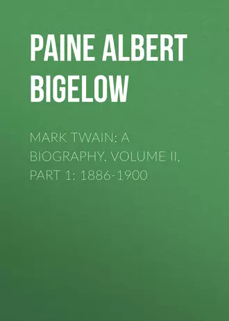 Mark Twain: A Biography. Volume II, Part 1: 1886-1900