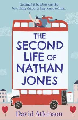 The Second Life of Nathan Jones: A laugh out loud, OMG! romcom that you won’t be able to put down!
