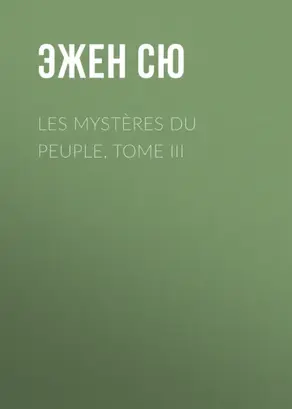 Les mystères du peuple, Tome III