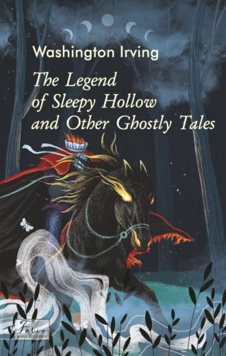 The Legend of Sleepy Hollow and Other Ghostly Tales