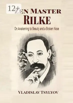 Zen Master Rilke: On Awakening to Beauty. and a Broken Nose