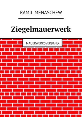 Ziegelmauerwerk. Mauerwerksverband