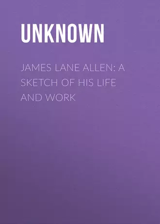 James Lane Allen: A Sketch of his Life and Work