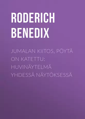 Jumalan kiitos, pöytä on katettu: Huvinäytelmä yhdessä näytöksessä