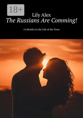 The Russians Are Comming! 14 Months in the Life of the Town