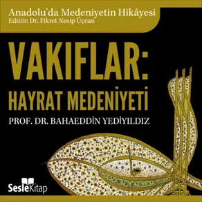 Anadolu'da Medeniyetin Hikayesi 11 - Vakıflar: Hayrât Medeniyeti