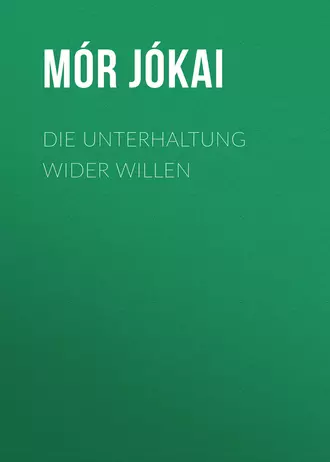 Die Unterhaltung wider Willen