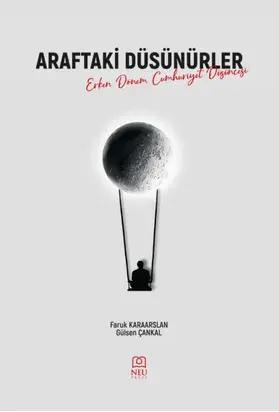 ARAFTAKİ DÜŞÜNÜRLER ERKEN DÖNEM CUMHURİYET DÜŞÜNCESİ