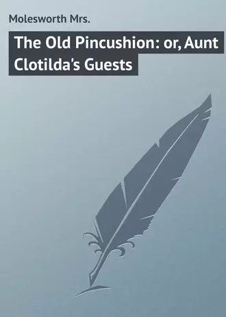The Old Pincushion: or, Aunt Clotilda's Guests