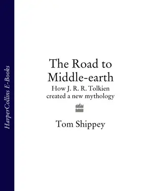 The Road to Middle-Earth: How J. R. R. Tolkien Created a New Mythology