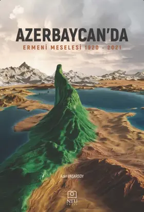 AZERBAYCAN’DA “ERMENİ MESELESİ” (1920-2021)