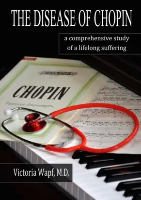 The Disease of Chopin. A comprehensive study of a lifelong suffering
