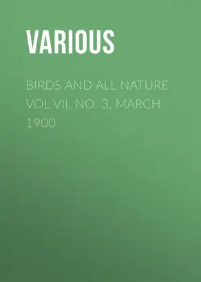 Birds and all Nature Vol VII, No. 3, March 1900