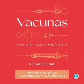 Políticas: la vacunación y la Guerra Fría - Vacunas, Episodio 6 (Completo)