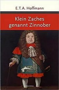 Klein Zaches, genannt Zinnober