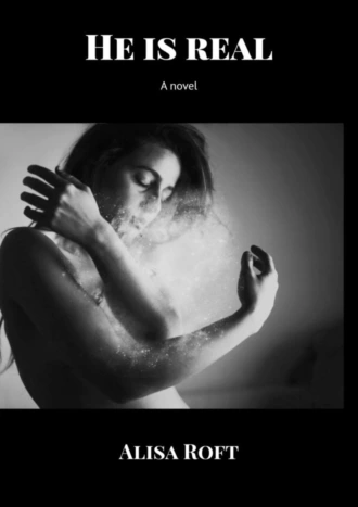 He is real. A novel