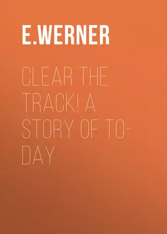 Clear the Track! A Story of To-day