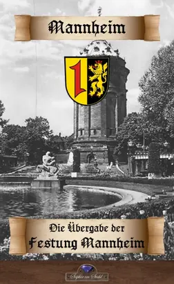 Die Uebergabe der Festung Mannheim an die Franzosen