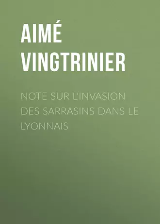 Note sur l'invasion des Sarrasins dans le Lyonnais