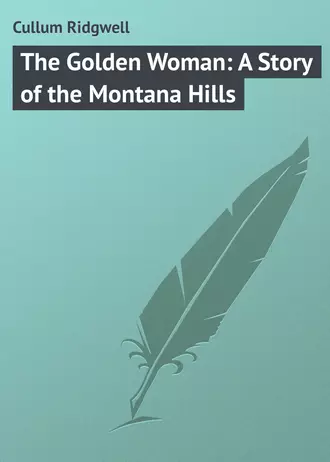 The Golden Woman: A Story of the Montana Hills