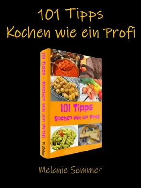 101 Tipps - Kochen wie ein Profi