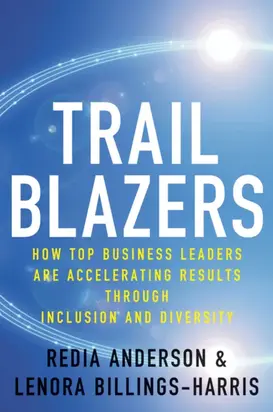 Trailblazers. How Top Business Leaders are Accelerating Results through Inclusion and Diversity