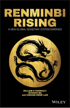 Renminbi Rising. A New Global Monetary System Emerges
