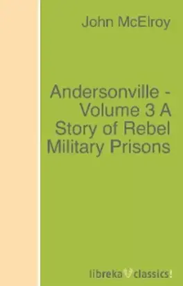 Andersonville - Volume 3 A Story of Rebel Military Prisons