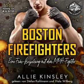Eine Fake-Beziehung mit dem MMA-Fighter - Boston Firefighters, Band 3 (ungekürzt)