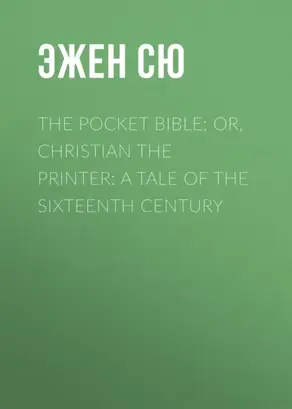 The Pocket Bible; or, Christian the Printer: A Tale of the Sixteenth Century