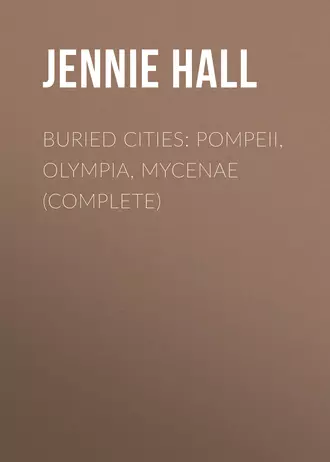 Buried Cities: Pompeii, Olympia, Mycenae (Complete)