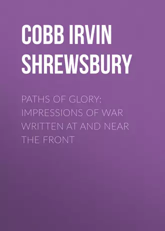 Paths of Glory: Impressions of War Written at and Near the Front