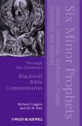 Six Minor Prophets Through the Centuries. Nahum, Habakkuk, Zephaniah, Haggai, Zechariah, and Malachi